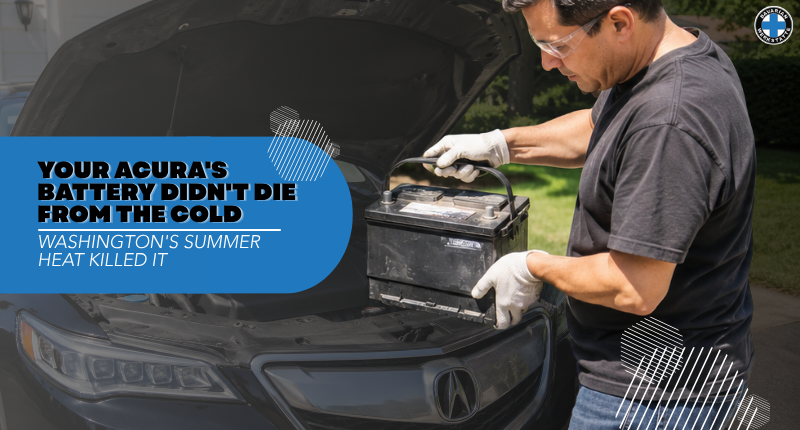 Your Acura’s Battery Didn’t Die From the Cold — Washington’s Summer Heat Killed It